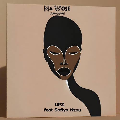 UPZ & Sofiya Nzau, UPZ, P.M Project & Sofiya Nzau - Na Wose (Afro Mixes) [sw-091]